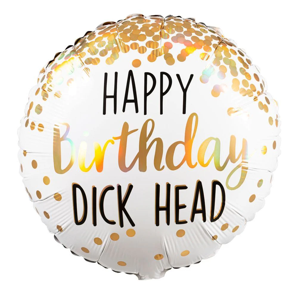 Happy Birthday Dick Head 18" Circle